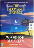 The Moon and Sixpence written by W. Somerset Maugham performed by Robert Hardy on Cassette (Unabridged)